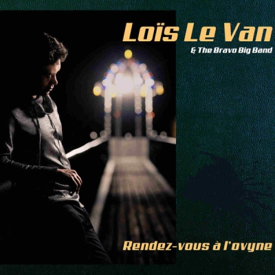 Loïs Le Van & Bravo Big Band - Rendez-Vous A L'Ovyne