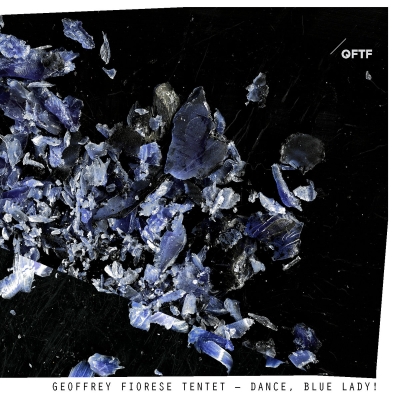 Geoffrey Fiorese Tentet - Dance, Blue Lady!